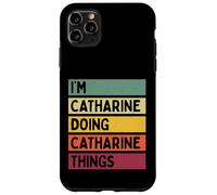 Custodia per iPhone 11 Pro Max I'm Catharine Doing Catharine Things Nome personalizzato divertente