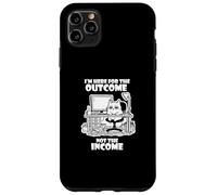 Custodia per iPhone 11 Pro Max I'm Here for the Outcome Not the Income Cat Worker Gear