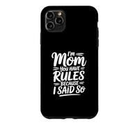 Custodia per iPhone 11 Pro Max I'm Mom You Have Rules Because I Said So