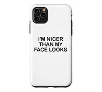 Custodia per iPhone 11 Pro Max I'm Nicer Than My Face Looks Im Sorry For What My Face Said