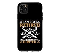 Custodia per iPhone 11 Pro Max I'm Not A Retired I'm A Professional Hunter Hunting