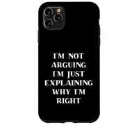 Custodia per iPhone 11 Pro Max I'm Not Arguing I'm Just Explaining Why I'm Right