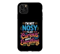 Custodia per iPhone 11 Pro Max I'm Not Nosy I'm Just Curious About Everything