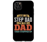 Custodia per iPhone 11 Pro Max I'm Not The Step Dad I'm The Dad That Stepped Up