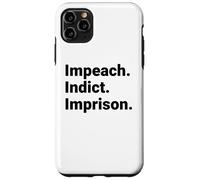 Custodia per iPhone 11 Pro Max Impeach Indict Imprison Dichiarazione di responsabilità politica