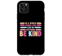 Custodia per iPhone 11 Pro Max In A World Where You Can Be Anything Be Kind T-Shirt