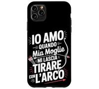 Custodia per iPhone 11 Pro Max Io Amo Quando Mia Moglie Mi Lascia Tirare Con L Arco