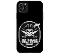 Custodia per iPhone 11 Pro Max Io Sono La Ragione Per Cui Tutto Il Rum è Andato Pirata