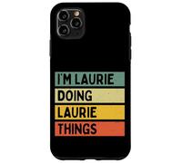 Custodia per iPhone 11 Pro Max Io sono Laurie Doing Laurie Things Divertente Citazione Personalizzata
