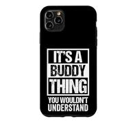Custodia per iPhone 11 Pro Max It's A Buddy Thing You Wouldn't Understand First Name