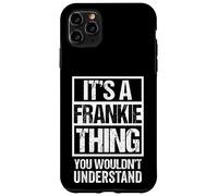 Custodia per iPhone 11 Pro Max It's A Frankie Thing You Wouldn't Understand