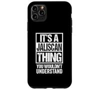 Custodia per iPhone 11 Pro Max It's A Jaliscan Thing You Wouldn't Understand Zapopan