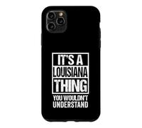 Custodia per iPhone 11 Pro Max It's A Louisiana Thing You Wouldn't Understand Baton Rouge