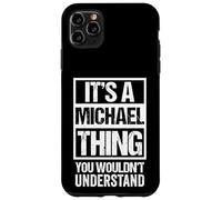 Custodia per iPhone 11 Pro Max It's A Michael Thing You Wouldn't Understand - First Name