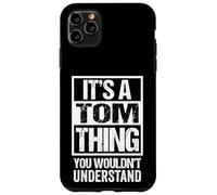 Custodia per iPhone 11 Pro Max It's A Tom Thing You Wouldn't Understand