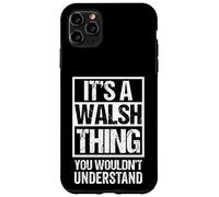 Custodia per iPhone 11 Pro Max It's A Walsh Thing You Wouldn't Understand Surname Name