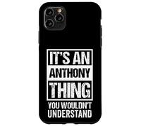 Custodia per iPhone 11 Pro Max It's An Anthony Thing You Wouldn't Understand First Name