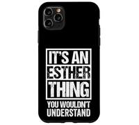 Custodia per iPhone 11 Pro Max It's An Esther Thing You Wouldn't Understand - First Name