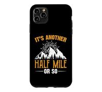 Custodia per iPhone 11 Pro Max It's Another Half Mile Or So Hiking Hiker Adventure Outdoor