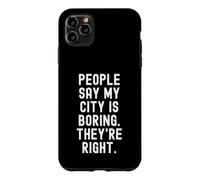 Custodia per iPhone 11 Pro Max la gente dice che la mia città è noiosa hanno ragione Witty Hometown