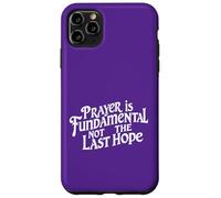 Custodia per iPhone 11 Pro Max La preghiera è fondamentale, non l'ultima speranza. Citazione di fede