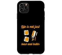 Custodia per iPhone 11 Pro Max La vita non è solo pane tostato e burro (divertente dichiarazione strana)