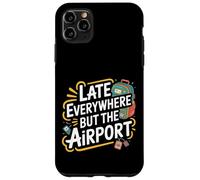Custodia per iPhone 11 Pro Max Late Everywhere But The Airport Traveler Jokes -