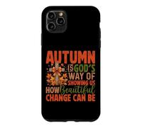 Custodia per iPhone 11 Pro Max L'autunno è il modo di Dio che ci mostra quanto può essere bello il cambiamento