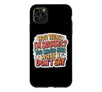 Custodia per iPhone 11 Pro Max Le donne pensano che io sia sarcastica Dovresti sentire quello che non dico