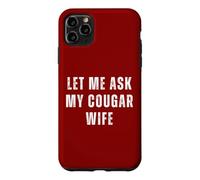 Custodia per iPhone 11 Pro Max Let Me Chiedere Cougar Moglie Divertente Marito Coppie Umorismo Coppia