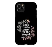Custodia per iPhone 11 Pro Max Let's Find A Cure For The Stupid Scherzi sarcastici -