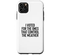 Custodia per iPhone 11 Pro Max Liberal Meme I Voted for the Ones that Control the Weather