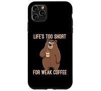 Custodia per iPhone 11 Pro Max Life's Too Short For Weak Coffee