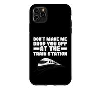 Custodia per iPhone 11 Pro Max Locomotiva Don't Make Me Drop You Off At The Train Station