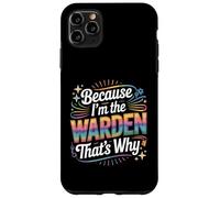 Custodia per iPhone 11 Pro Max Maglietta con scritta "Because I'm The WARDEN That's Why WARDENS