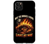 Custodia per iPhone 11 Pro Max May The Bridges I Burn Light My Way Sarcastic Motivation Gag