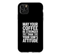 Custodia per iPhone 11 Pro Max May Your Coffee Be Stronger Than Your Son's Attitude