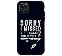 Custodia per iPhone 11 Pro Max Mi dispiace ho perso la tua chiamata, stavo pescando pescatore pescatore