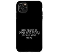 Custodia per iPhone 11 Pro Max Mi dispiace per essere così sexy e divertente IDK Cosa c"è che non va in me