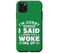 Custodia per iPhone 11 Pro Max Mi dispiace per quello che ho detto quando mi hai svegliato