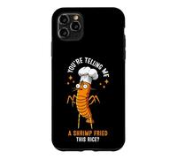 Custodia per iPhone 11 Pro Max Mi stai dicendo un gamberetto fritto con questo riso?
