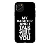 Custodia per iPhone 11 Pro Max Mia figlia e io parliamo di merda di te Detto divertente