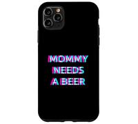 Custodia per iPhone 11 Pro Max Mommy Needs A Beer Mom Drinking Alcohol Slogan