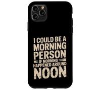 Custodia per iPhone 11 Pro Max Morning Person If Noon Was Morning -
