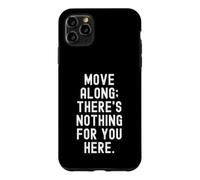 Custodia per iPhone 11 Pro Max muoversi lungo non c'è niente per te qui Sarcastico Umoristico
