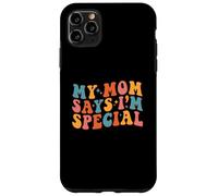 Custodia per iPhone 11 Pro Max My Mom Says I'm Special Groovy Vintage Stylish Son Daughter