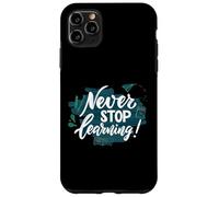 Custodia per iPhone 11 Pro Max Never Stop Learning Inspirational Education Citazione