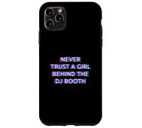 Custodia per iPhone 11 Pro Max Never Trust A Girl Behind The DJ Booth Funny Rave Festival