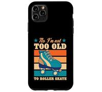 Custodia per iPhone 11 Pro Max No I'm Not Too Old To Roller Skate Divertente Scherzo Anziano