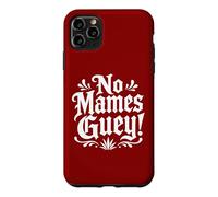 Custodia per iPhone 11 Pro Max No Mames Guey! Frase divertente umorismo spagnolo